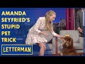 Amanda seyfrieds stupid pet trick  letterman