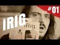 Rig on Fire #01 - iRig