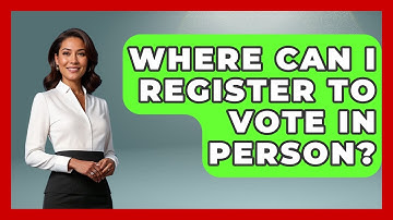 Where Can I Register To Vote In Person? - First Time Voter Expert