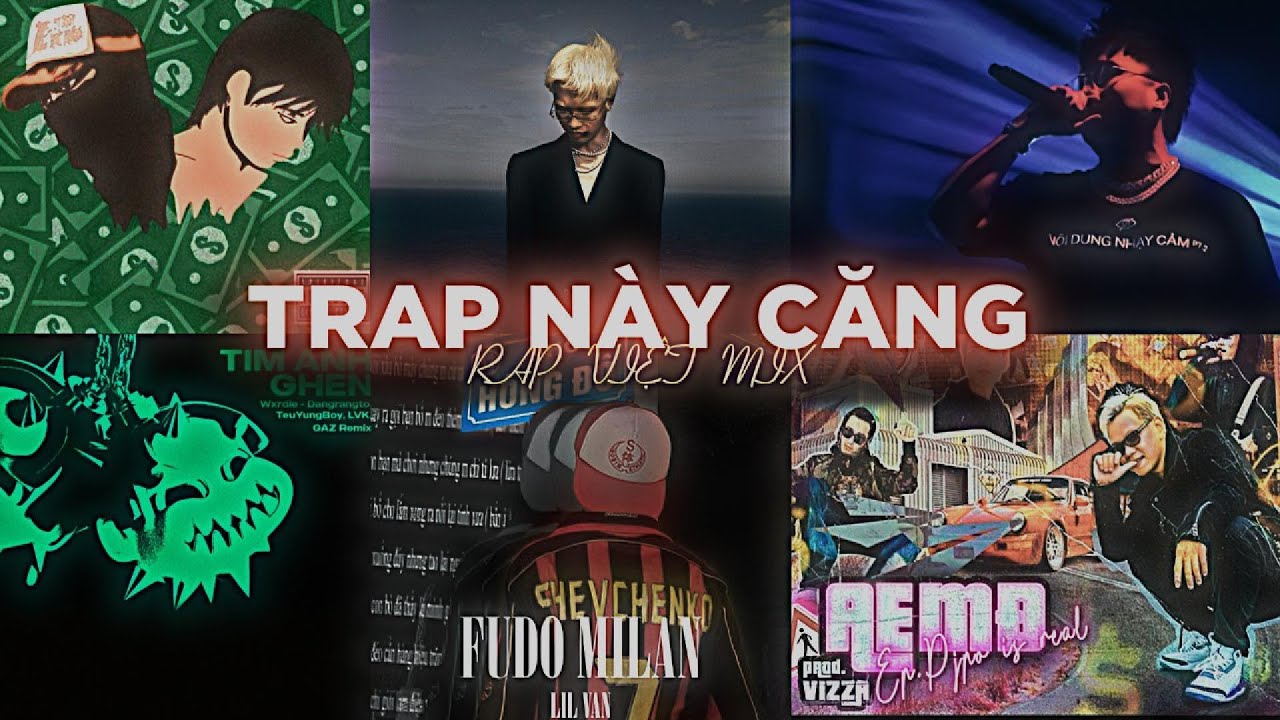 TRAP NÀY CĂNG |  ROCKY CDE, TEUYUNGBOY, 24k Right, Wxrdie, LVK, Dangrangto, $A Lil Van, PJPO...