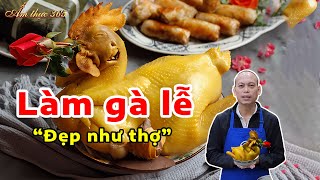 Chia sẻ kinh nghiệm buộc gà lễ, luộc gà lễ đẹp như thợ