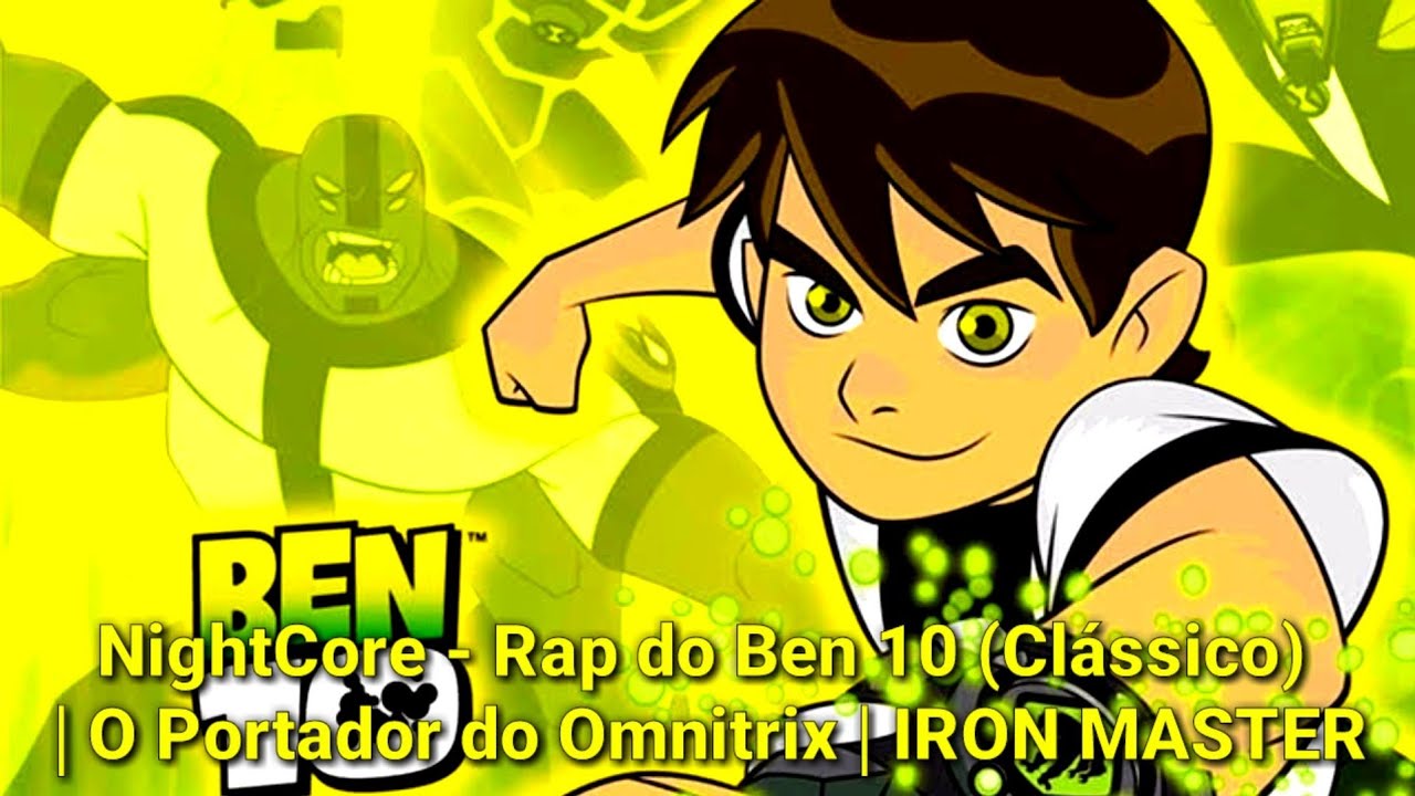 Rap do Ben 10 (Clássico) - O PORTADOR DO OMNITRIX