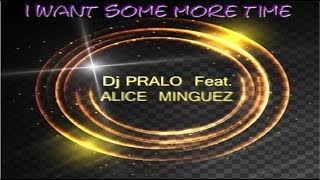 I want some more time -  Pralo Feat. Alice Minguez