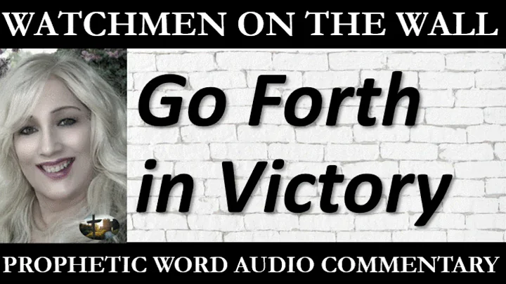 Go Forth in Victory  Powerful Prophetic Encouragem...