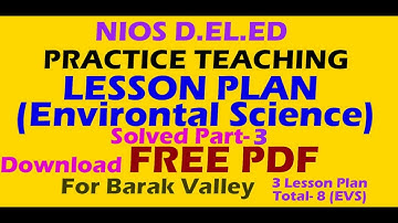 LESSON PLAN (EVS) Part 3 For NIOS D.EL.ED PRACTICE TEACHING (514)...... DOWNLOAD FREE PDF