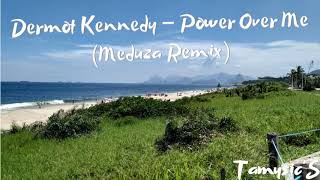 Dermot Kennedy - Power Over Me (Meduza Remix)