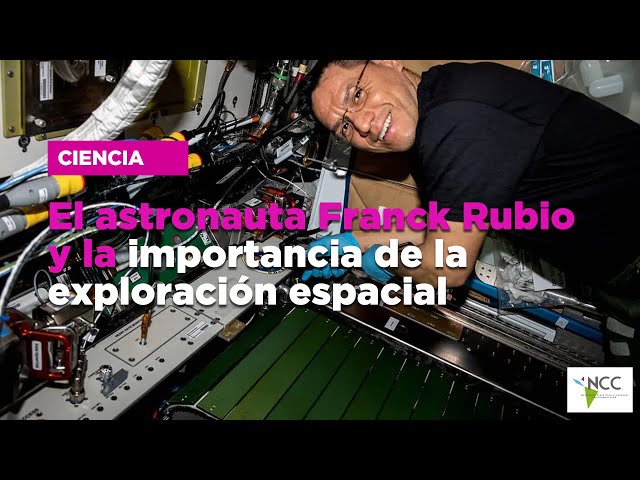 El astronauta Frank Rubio y la importancia de la exploración espacial