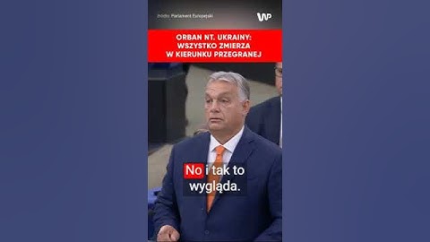 Orban nt. wojny na Ukrainie: Wszystko zmierza w kierunku przegranej. Tak wygląda sytuacja
