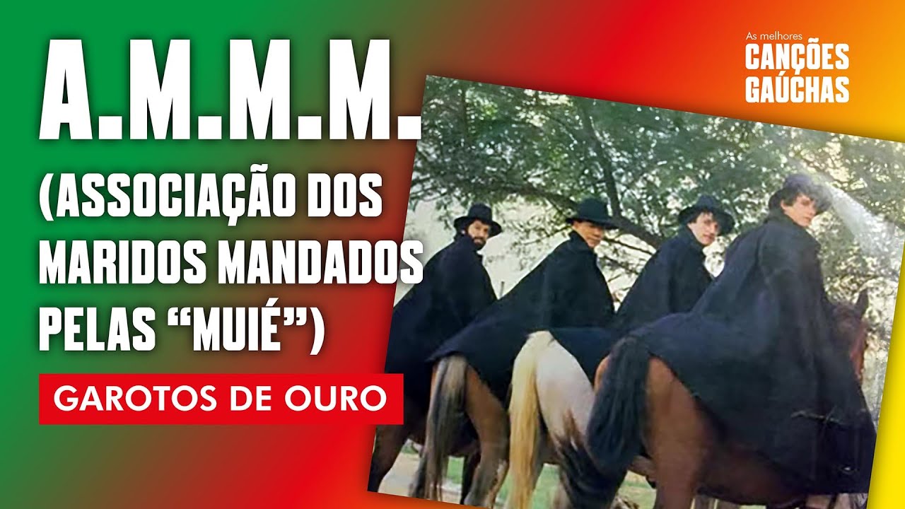 AMMM ASSOCIAO DOS MARIDOS MANDADOS PELAS MUI     GAROTOS DE OURO VIDEOCLIPE OFICIAL