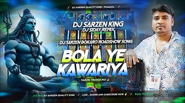 Dj SarZen Bokaro Roadshow Song 💥 Bola Ye Kanwariya - Tapori Trance Mix - Dj SarZen X Dj Siday Remix