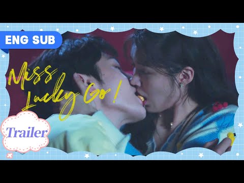 【Trailer】Miss Lucky Go! EP 14 | If you kiss me, I won't be afraid anymore😏😏