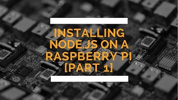 Installing Node.js on a Raspberry Pi [Part 1]: Overview