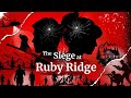 The Siege of Ruby Ridge - An American Standoff, Story, & Controversy