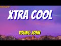Young Jonn Xtra Cool Lyrics Young Jonn Xtra Cool Lyrics