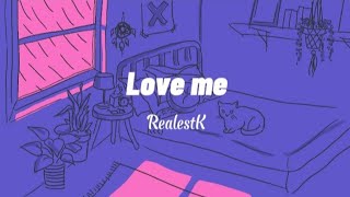 [ Lyrics + Vietsub ] Love me - RealestK