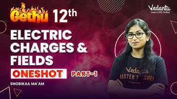 Electric Charges & Fields Class 12 in Tamil | NCERT Chapter 1 Physics One Shot |Vedantu Master Tamil