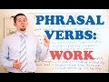 Phrasal Verbs - Expressions with 'WORK'