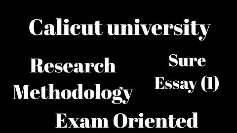 Calicut university, 6th Sem, Research Methodology, Sure Essay 1,Exam oriented, Bcom, Bba