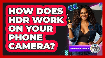 How Does HDR Work On Your Phone Camera? - The Hardware Hub