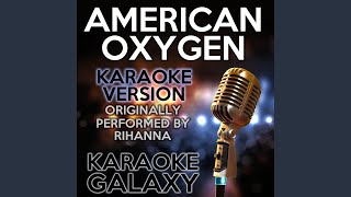 American Oxygen (Karaoke Version with Backing Vocals) (Originally Performed By Rihanna)