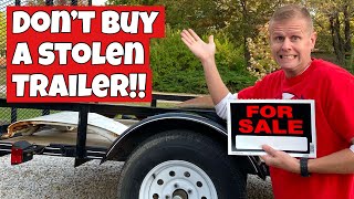 Don't Buy a Stolen Trailer!! - Warning Signs