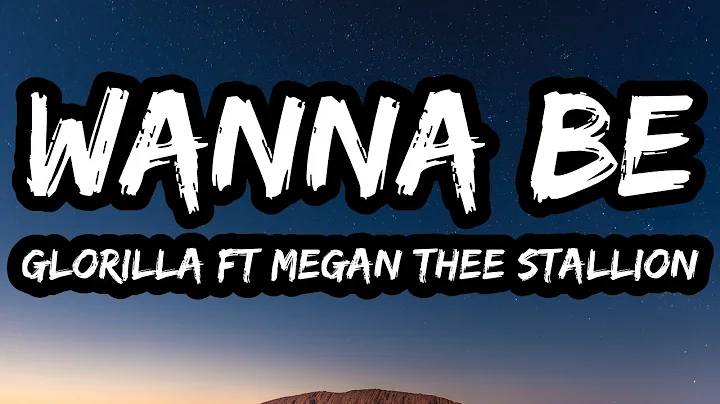 GloRilla - Wanna Be (Lyrics) ft. Megan Thee Stallion