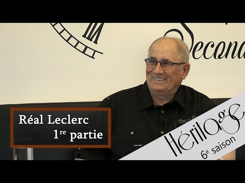 Héritage S6 | Réal Leclerc - 1re partie