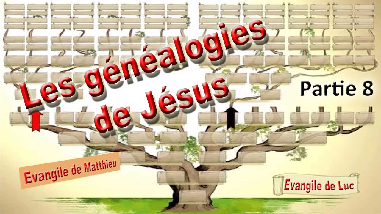 Les généalogies de Jésus - Partie 8