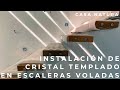 INSTALACIÓN DE CRISTAL TEMPLADO EN ESCALERAS VOLADAS | CASA NATURA