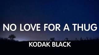 Video thumbnail of "Kodak Black - No Love For A Thug (Lyrics) New Song"