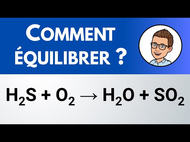 Comment équilibrer ? H2S + O2 → H2O + SO2 (dioxyde de soufre) | Physique-Chimie