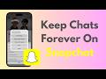How To Stop Snapchat From Deleting Chats