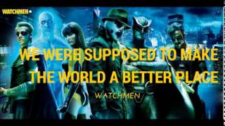 Watchmen - "We were supposed to make the world a better place - what happened?"