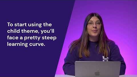 What is a WordPress child theme? Pros, cons, and why you need it