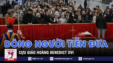 Dòng người tiễn đưa cựu Giáo hoàng Benedict XVI - VNEWS