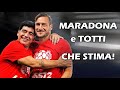 Maradona e Totti, che stima!