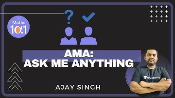 AMA: Ask Me Anything | Maths 101 | Ajay Singh