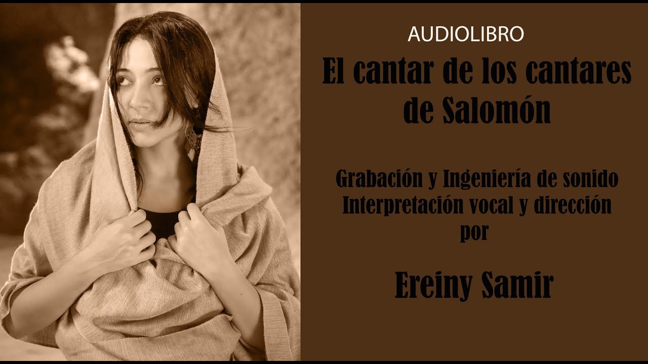 El cantar de los cantares de Salomón Audiolibro por Ereiny Samir (hablada)  - YouTube