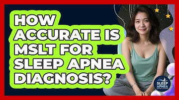 How Accurate Is MSLT For Sleep Apnea Diagnosis? - Sleep Apnea Support Network