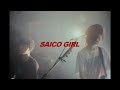 SAICO GIRL / 心を叫べ (Official Live Movie)