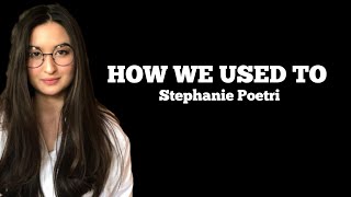 Stephanie Poetri - How We Used To - (lyrics)