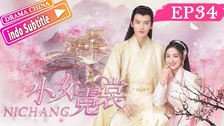 【INDO SUB】Ni Chang丨小女霓裳 丨Ep34丨Chinese costume romance top丨Drama China