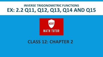 16. Class 12 Maths: Chapter 2  - Inverse Trigonometric Functions: Ex 2.2 Q11, Q12, Q13, Q14 and Q15