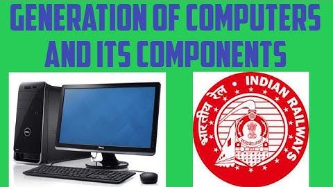 GENERATION OF COMPUTERS AND ITS COMPONENTS| RRB NTPC GROUP D SSC CGL CHSL EXAMS| STATIC GK