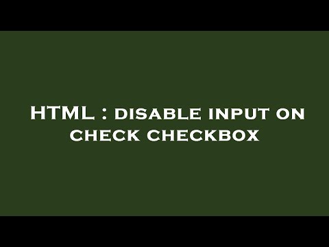 HTML : disable input on check checkbox
