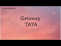 Getaway  taya lyrics