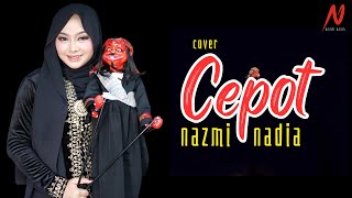 CEPOT - RAFLI SUNANDAR COVER BY NAZMI NADIA