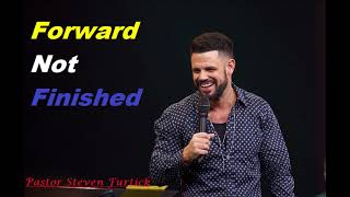Pastor Steven Furtick - Forward Not Finished