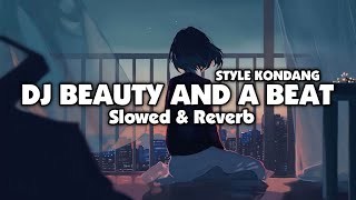 Download lagu DJ BEAUTY AND A BEAT STYLE KONDANG (Slowed & Reverb)