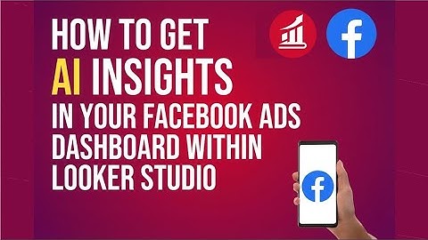 How to Get AI Insights in Your Facebook Ads Dashboard within Looker Studio